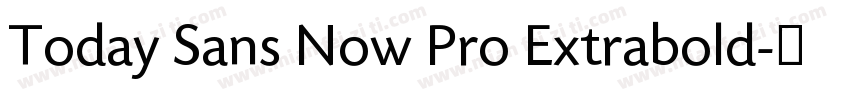 Today Sans Now Pro Extrabold字体转换